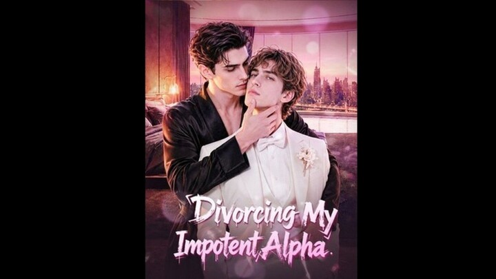 BL | DIVORCING MY IMPOTENT ALPHA