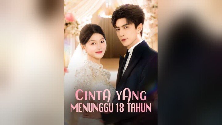 [Versi Dub]Cinta yang Menunggu 18 Tahun Full Bahasa Indonesia (RS)