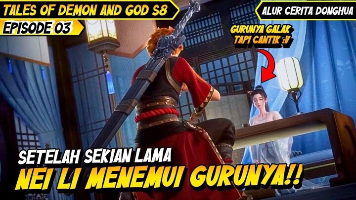 NEI LI MENEMUI GURUNYA YG SELALU MEMBANTUNYA | ALUR CERITA FILM DONGHUA TALES OF DEMONS AND GODS #03