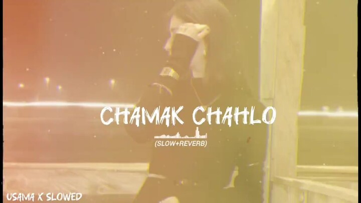 CHAMAK CHAHLO SLOW REVERB FULL SONG ❣️🔥🤌🥹_slowreverb _fullsong _usamaxslowed _fybシviral _usama_ed