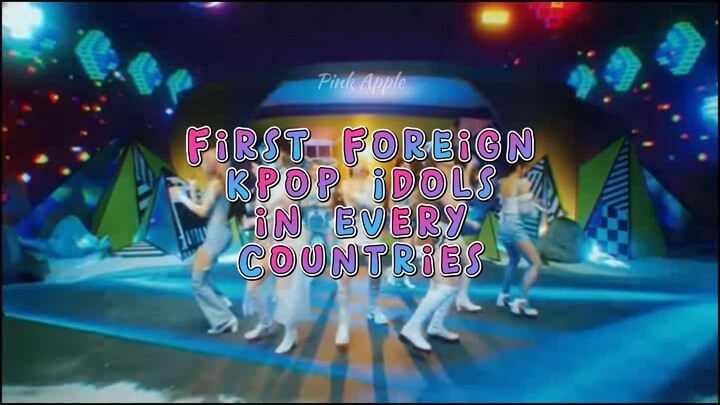 First Foreign Kpop Idols in every Countries