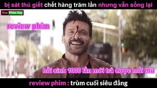 Bị Sát thủ Giết Chết hàng trăm lần nhưng vẫn Sống lại - Review phim Trùm Cuối Siêu Đẳng