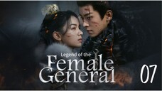 Legend of the Female General 2025 Ep 7 Eng Sub