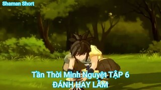 Tần Thời Minh Nguyệt TẬP 6-ĐÁNH HAY LẰM