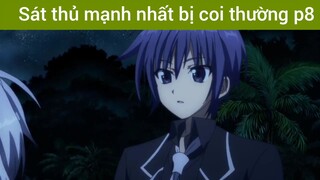 Sát thủ mạnh nhất bị coi thường p8