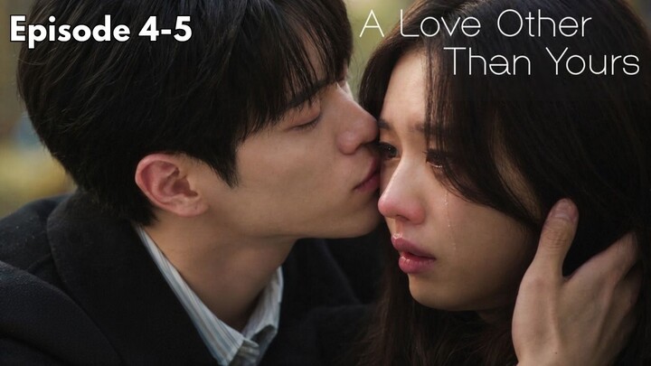 A Love Other Than Yours Episode 4-5 Subtitle Bahasa Indonesia