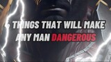 4 Things That Will Make ANY Man DANGEROUS