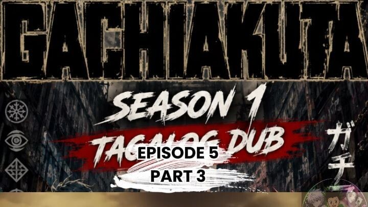 GACHIAKUTA TAGALOG DUBB EPISODE 5 PART 3
