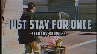 [Vietsub+Lyrics] JUST STAY FOR ONCE - Zachary Knowles