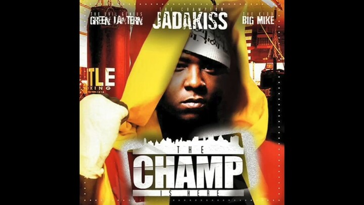 JADAKISS DJ Green Lantern Big Mike - The Champ Is Here FULL MIXTAPE (2004)