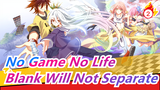 [No Game No Life] Blank Will Not Separate_2