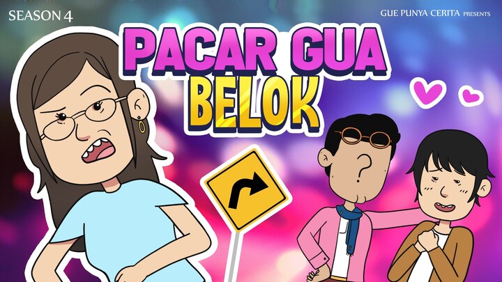 PACAR GUE BELOK | Gue Punya Cerita | SEASON 4