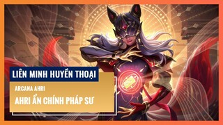 Ahri Ẩn Chính Pháp Sư | Liên Minh Huyền Thoại 12.7