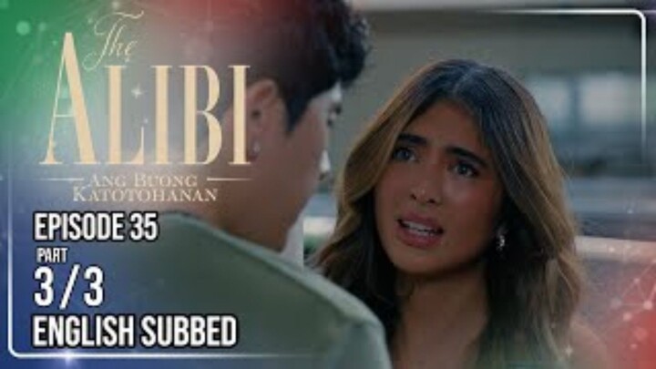 The Alibi: Ang Buong Katotohanan | Episode 35 (3/3) | May 5 2024