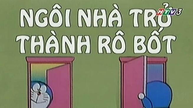 Doraemon - Ngôi nhà trở thành rô bốt