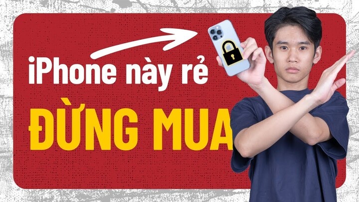 iPhone này tuy RẺ thật đấy, nhưng đừng mua các bạn ạ !!!