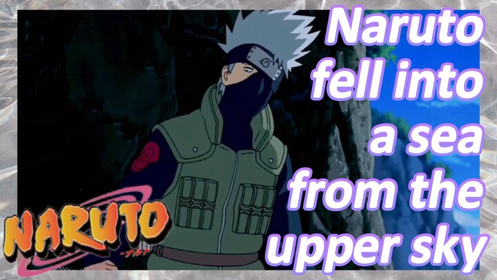[NARUTO]  Clips | Naruto fell into a sea from the upper sky