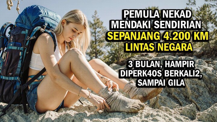 KISAH NYATA !! JALAN KAKI DI JALUR 4.200 KM & BERTAHAN HIDUP DI HUTAN DAN GURUN