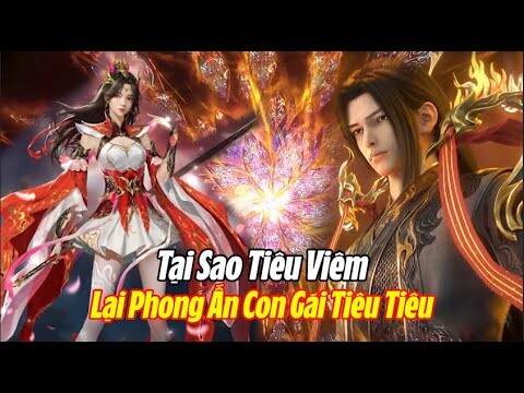 Tại Sao Tiêu Viêm Lại Phong Ấn Tiêu Tiêu? Đấu Phá Thương Khung Phần 5