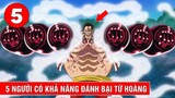 Top 5 người có khả năng đánh bại Tứ Hoàng trong One Piece