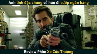 [Review Phim] Anh Lính Đặc Chủng Về Hưu Lái Xe Cứu Thương Đi Cướp Ngân Hàng