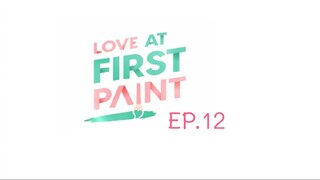 Love At First Paint EP.12