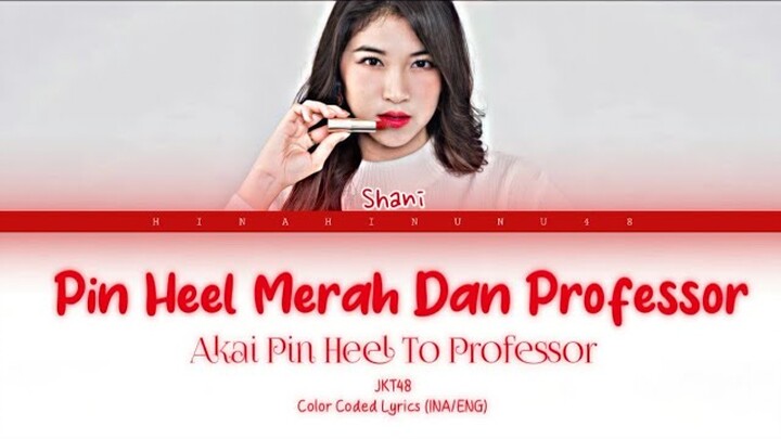 Shani JKT48 - Akai Pin Heel To Professor (Pin Heel Merah Dan Professor) | Color Coded Lyrics