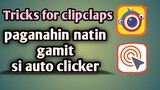 Tricks for Clipclaps gamit si Auto Clicker.!!!
