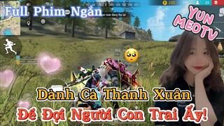 Full Phim Ngôn Tình FreeFire | “Dành Cả Thanh Xuân Để Đợi Người Con Trai Ấy” | YunMeo TV