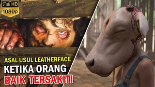 DARI KECIL SUDAH DI DIDIK MENJADI SEORANG SIKOPET TANGGUH - LEATHERFACE 2017