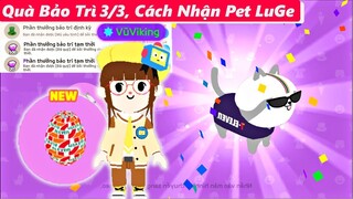 PLAY TOGETHER | Quà Bảo Trì 3/3, Cách Nhận "Pet LuGe" & Vị Trí Câu "13 Loài Cá Mới"