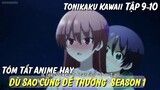 Tóm Tắt Anime Hay: Dù Sao Cũng Dễ Thương Tập 9-10 Tonikaku Kawaii season 1