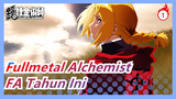 Fullmetal Alchemist | [HD/1080P/Epik/ Dibuat Selama 135jam] Maaf Telat! Inilah FA Tahun Ini!_1