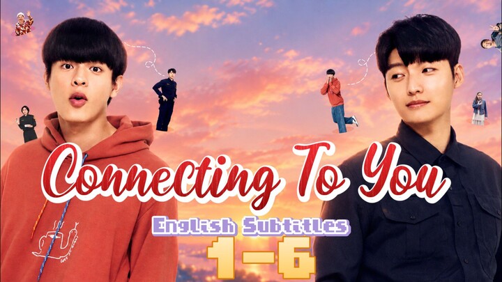 CONNECTING TO YOU EP.01 TO 06 | ENGLISH SUBTITLES