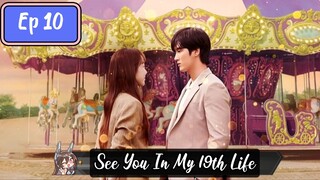 See You In My 19th Life Ep 10