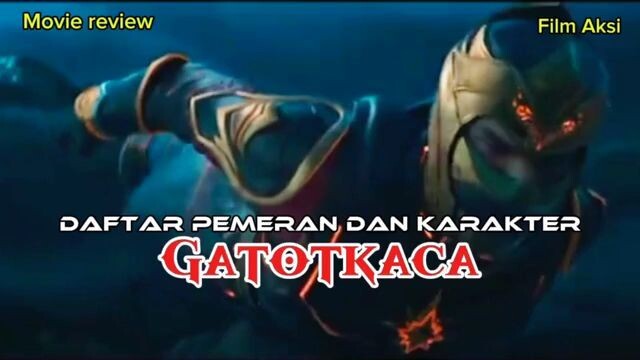 Daftar pemeran dan karakter film GATOTKACA