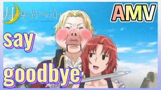 Say Goodbye AMV