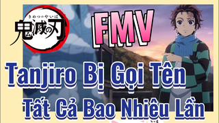 [Thanh Gươm Diệt Quỷ] FMV | Tanjiro Bị Gọi Tên Tất Cả Bao Nhiêu Lần