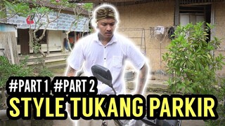 STYLE TUKANG PARKIR #PART 1 & 2