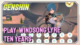 [Genshin Impact Play Windsong Lyre] [Ten years]