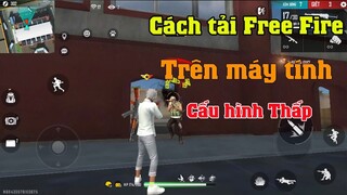 Cách tải game Free Fire ( FF) trên máy tính pc laptop cấu hình thấp | cách tải ff trên máy tính