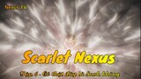 Scarlet Nexus Tập 6 - Có thật đây là Suoh không