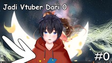 Menjadi VTuber Dari 0 || Vtuber From Zero