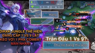 Dirak•Jungle - Thể Hiện Kỹ Năng 1vs9 Lật Kèo Cực Ngoạn Mục Với Pha Combat Mãn Nhãn Người Xem