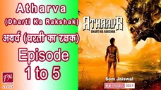 [Ep 1 To 5] Atharva Dharti ka Rakshak Episode एक से पाँच 1 To 5