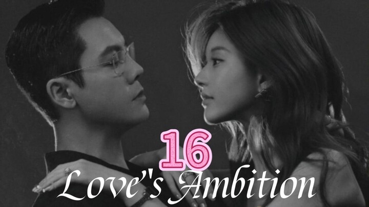 Love's Ambition ep.16 (Eng sub)