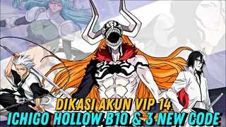 3 GIFTCODE TERBARU & DIAKASI AKUN LAGI VIP 14 ADA UR ICHIGO HOLLOW B10 - BLEACH BLOOD WAR