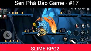 Game là dễ Slime quá đơn giản #17