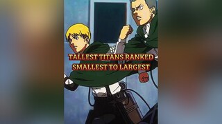 Tallest Titans Ranked Smallest To Largest titan aot edit fyp fypシ aotedit viral fypage anime animee