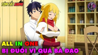 ALL IN ONE | Bị Đuổi Khỏi Tổ Đội Anh Hùng Tôi Về Quê Lấy Vợ Siêu Mlem | Tóm Tắt Anime | Review Anime